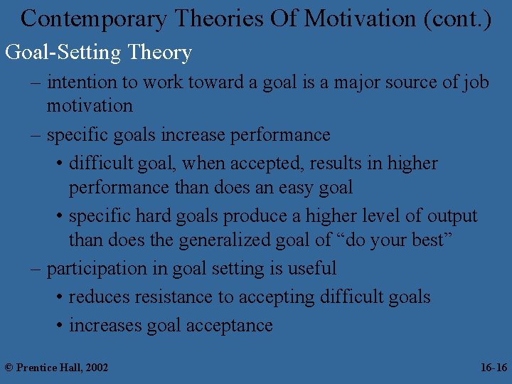 Contemporary Theories Of Motivation (cont. ) Goal-Setting Theory – intention to work toward a