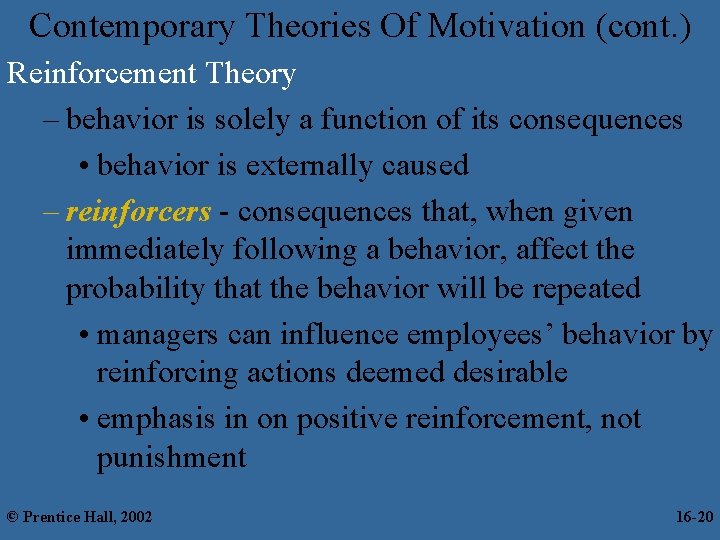 Contemporary Theories Of Motivation (cont. ) Reinforcement Theory – behavior is solely a function