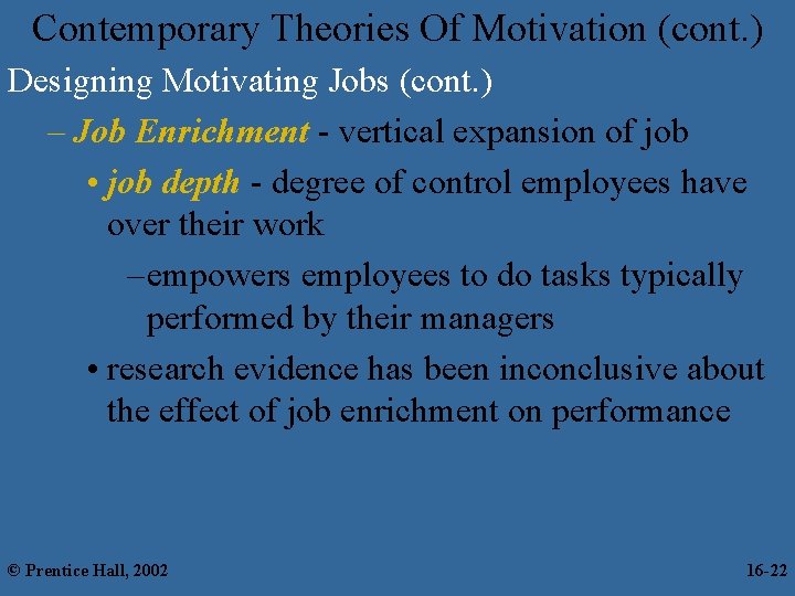 Contemporary Theories Of Motivation (cont. ) Designing Motivating Jobs (cont. ) – Job Enrichment