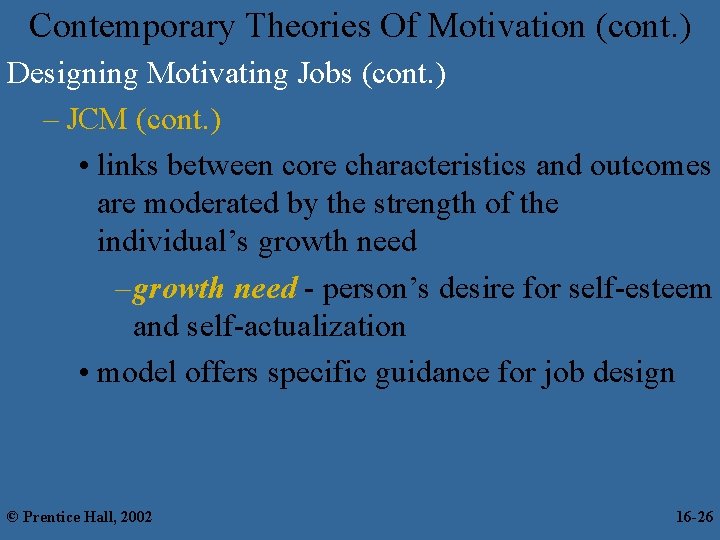 Contemporary Theories Of Motivation (cont. ) Designing Motivating Jobs (cont. ) – JCM (cont.