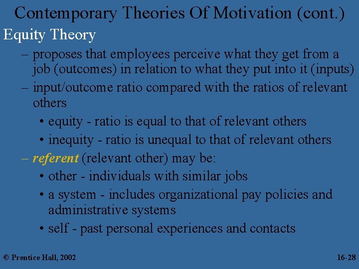 Contemporary Theories Of Motivation (cont. ) Equity Theory – proposes that employees perceive what