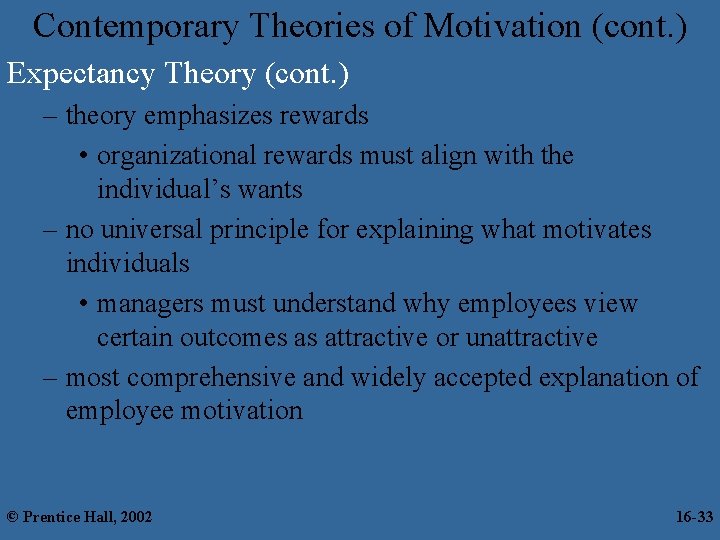 Contemporary Theories of Motivation (cont. ) Expectancy Theory (cont. ) – theory emphasizes rewards