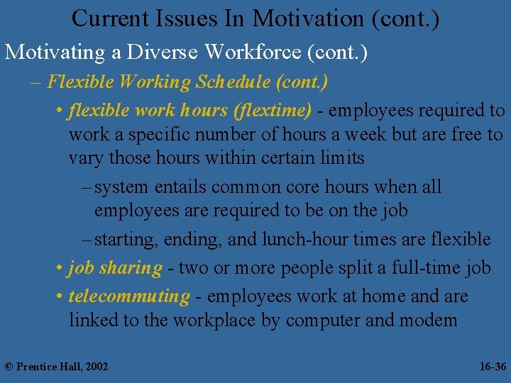 Current Issues In Motivation (cont. ) Motivating a Diverse Workforce (cont. ) – Flexible