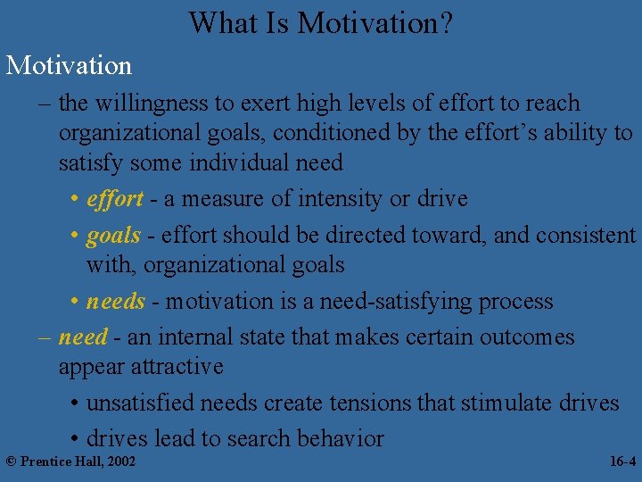 What Is Motivation? Motivation – the willingness to exert high levels of effort to