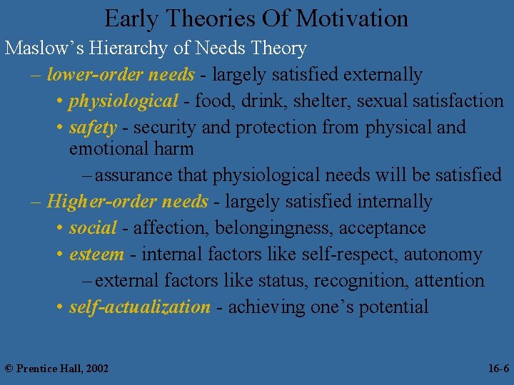 Early Theories Of Motivation Maslow’s Hierarchy of Needs Theory – lower-order needs - largely