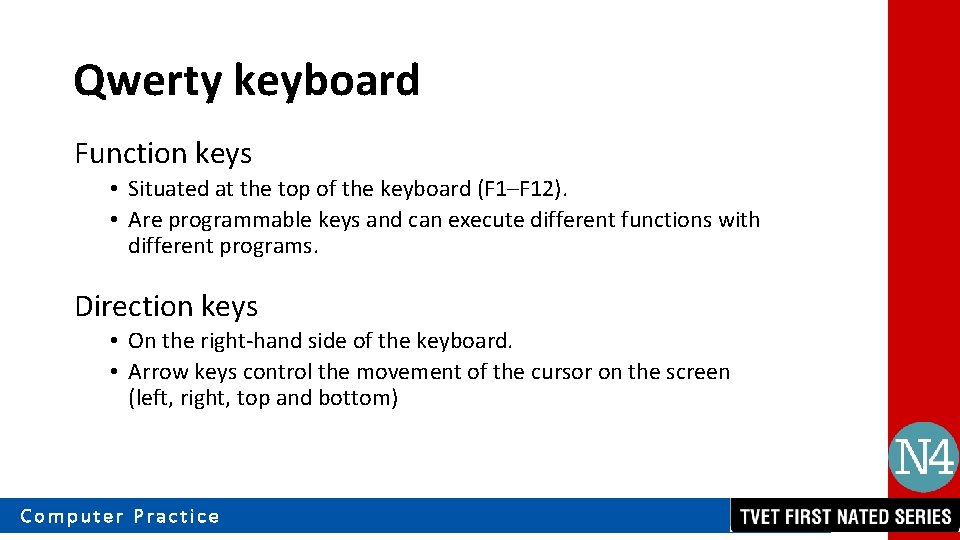 Qwerty keyboard Function keys • Situated at the top of the keyboard (F 1–F