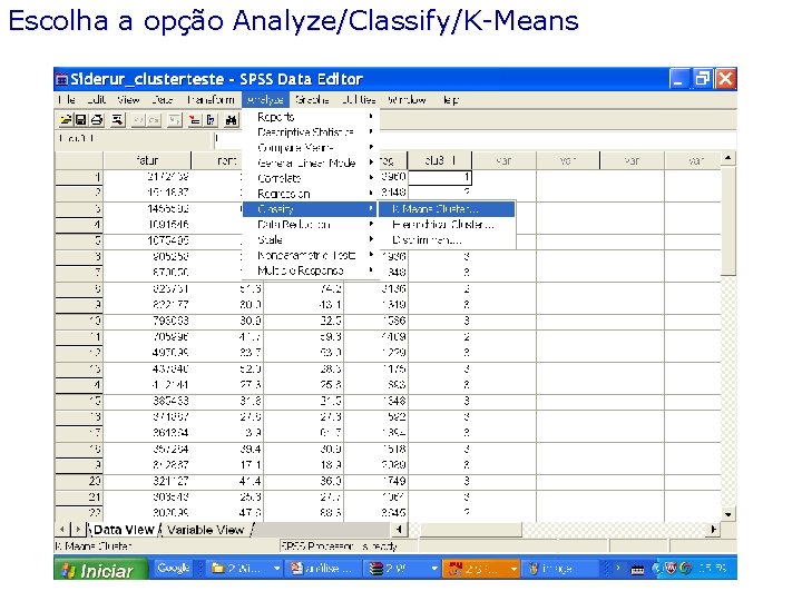 Escolha a opção Analyze/Classify/K-Means 