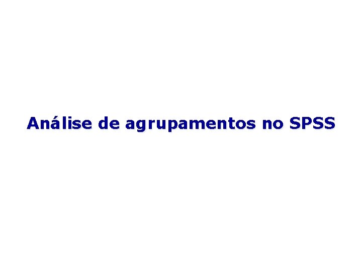 Análise de agrupamentos no SPSS 