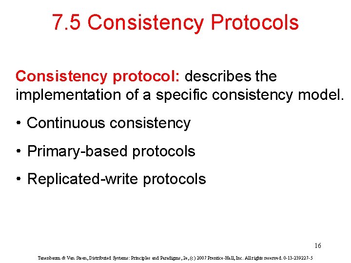 7. 5 Consistency Protocols Consistency protocol: describes the implementation of a specific consistency model.