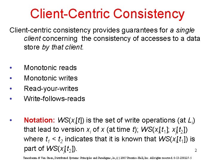 Client-Centric Consistency Client-centric consistency provides guarantees for a single client concerning the consistency of