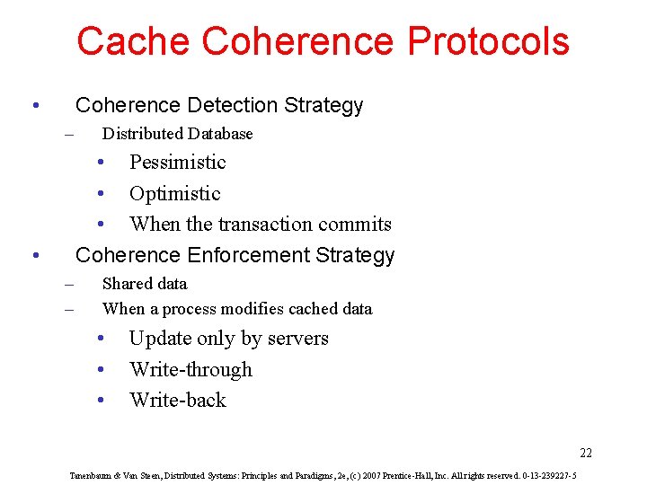 Cache Coherence Protocols • Coherence Detection Strategy – Distributed Database • Pessimistic • Optimistic
