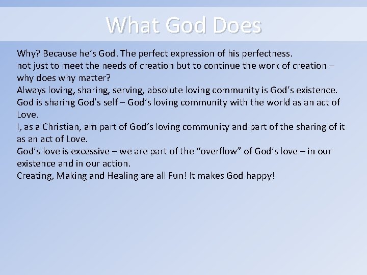 What God Does Why? Because he’s God. The perfect expression of his perfectness. not