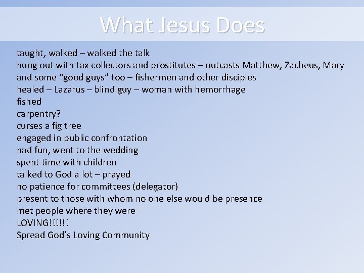 What Jesus Does taught, walked – walked the talk hung out with tax collectors