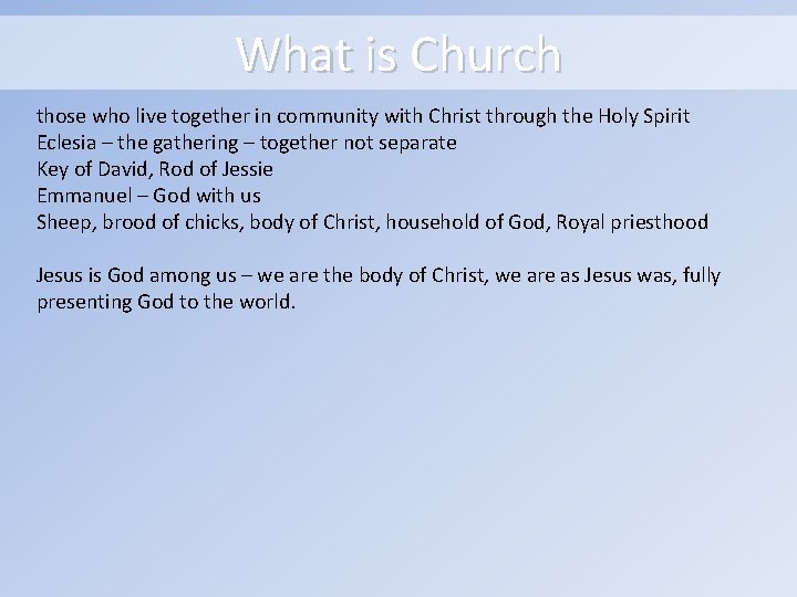 What is Church those who live together in community with Christ through the Holy