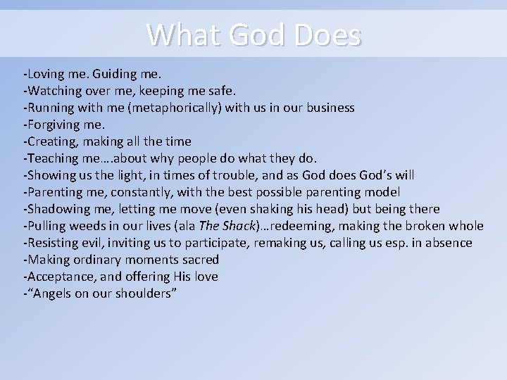 What God Does -Loving me. Guiding me. -Watching over me, keeping me safe. -Running