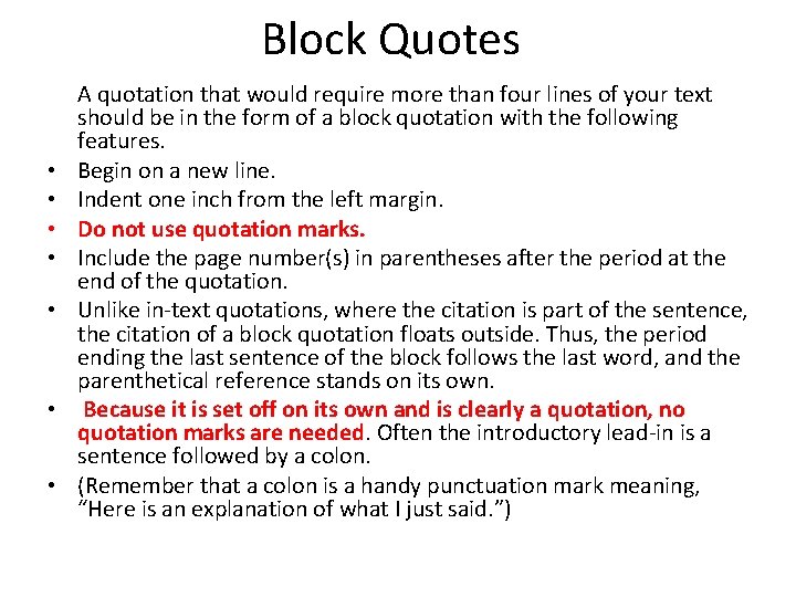 Block Quotes • • A quotation that would require more than four lines of