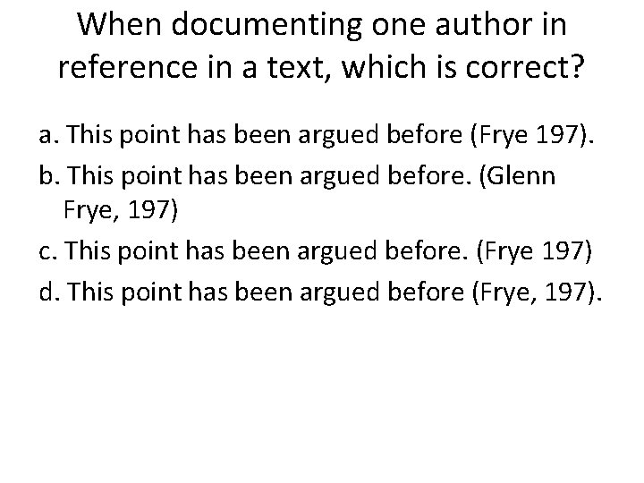 When documenting one author in reference in a text, which is correct? a. This