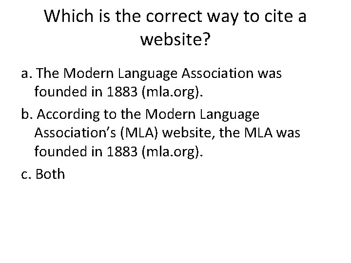 Which is the correct way to cite a website? a. The Modern Language Association