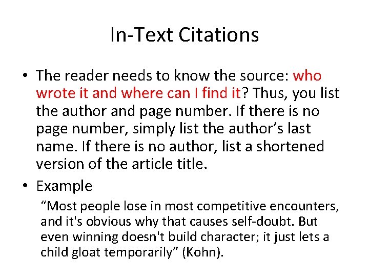In-Text Citations • The reader needs to know the source: who wrote it and