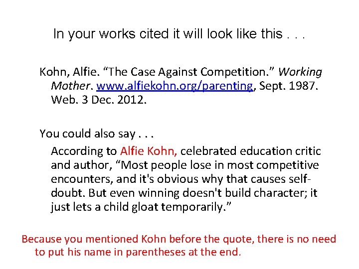In your works cited it will look like this. . . Kohn, Alfie. “The