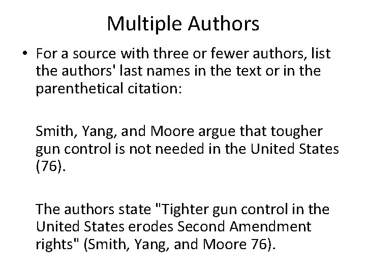 Multiple Authors • For a source with three or fewer authors, list the authors'