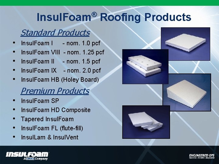 ® Insul. Foam Roofing Products Standard Products • • • Insul. Foam I -