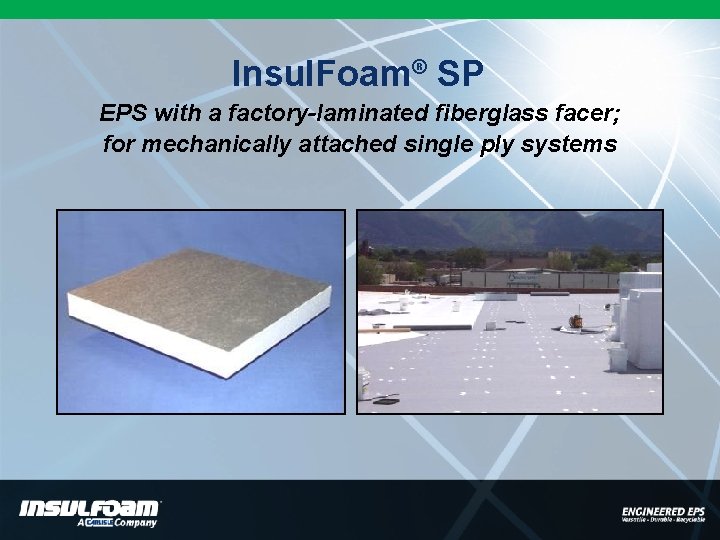 Insul. Foam® SP EPS with a factory-laminated fiberglass facer; for mechanically attached single ply