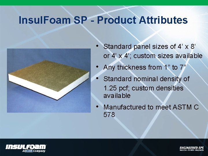 Insul. Foam SP - Product Attributes • Standard panel sizes of 4’ x 8’