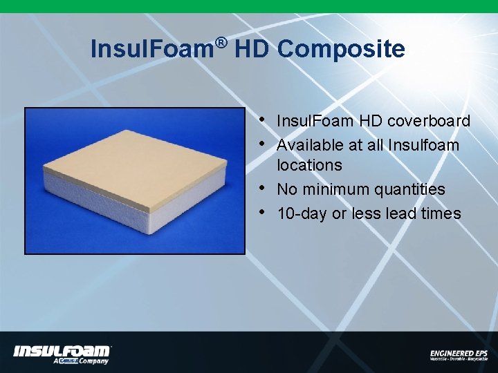 Insul. Foam® HD Composite • • Insul. Foam HD coverboard Available at all Insulfoam