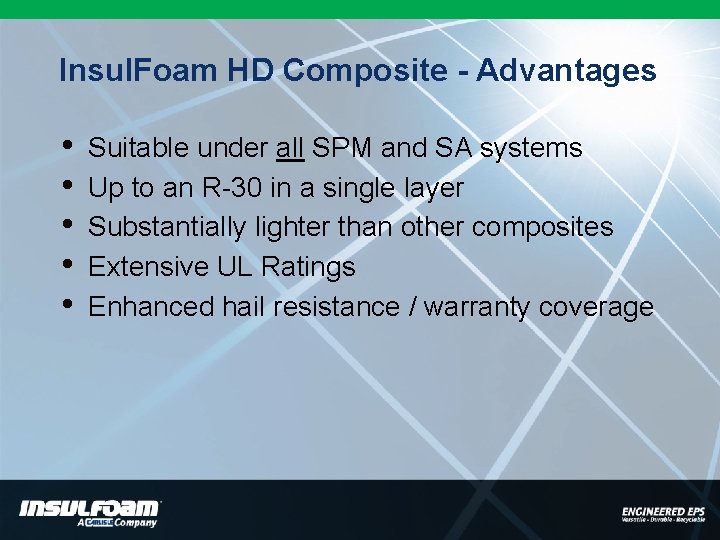 Insul. Foam HD Composite - Advantages • • • Suitable under all SPM and