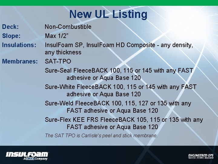 New UL Listing Deck: Slope: Non-Combustible Max 1/2” Insulations: Insul. Foam SP, Insul. Foam