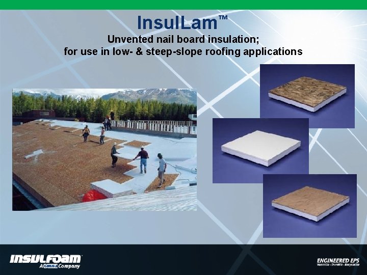 Insul. Lam™ Unvented nail board insulation; for use in low- & steep-slope roofing applications