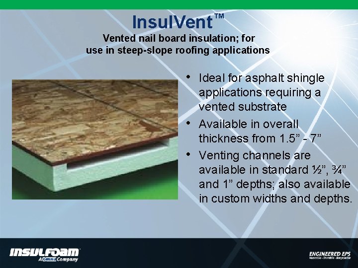 Insul. Vent ™ Vented nail board insulation; for use in steep-slope roofing applications •