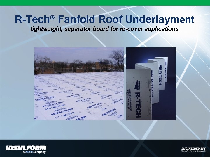 R-Tech® Fanfold Roof Underlayment lightweight, separator board for re-cover applications 