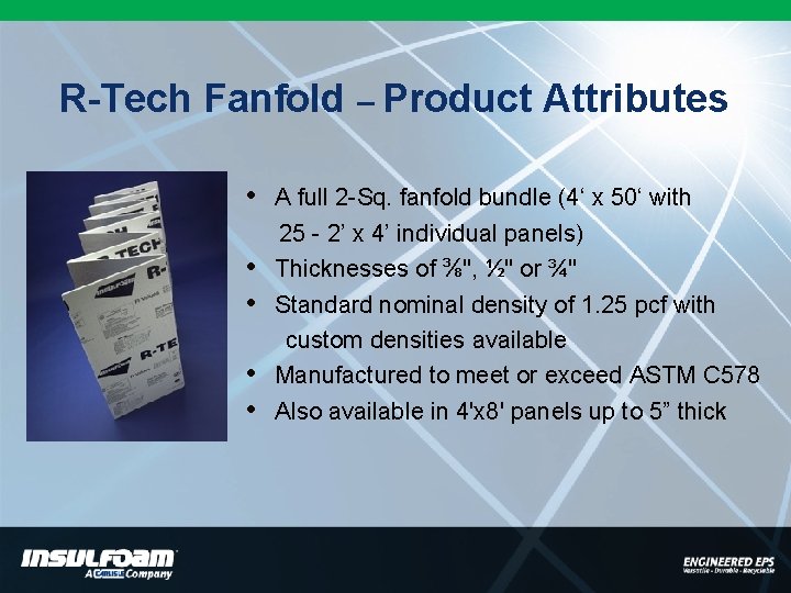 R-Tech Fanfold – Product Attributes • • • A full 2 -Sq. fanfold bundle