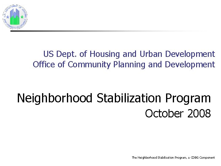 US Dept. of Housing and Urban Development Office of Community Planning and Development Neighborhood