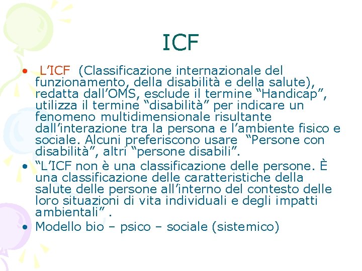 ICF • L’ICF (Classificazione internazionale del funzionamento, della disabilità e della salute), redatta dall’OMS,