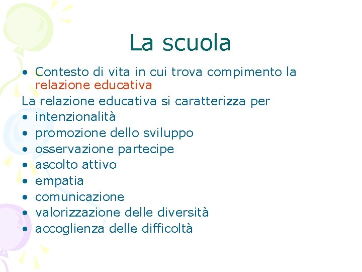 La scuola • Contesto di vita in cui trova compimento la relazione educativa La