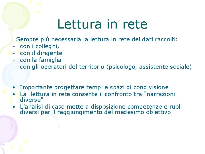 Lettura in rete Sempre più necessaria la lettura in rete dei dati raccolti: -