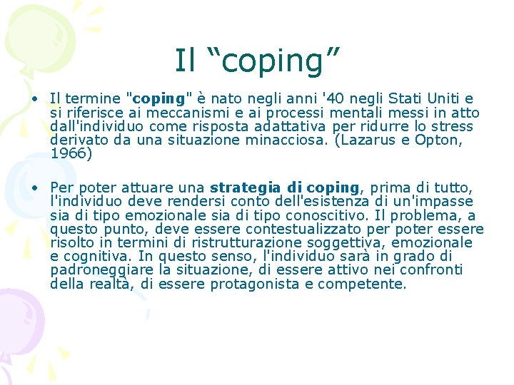 Il “coping” • Il termine "coping" è nato negli anni '40 negli Stati Uniti