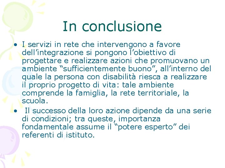 In conclusione • I servizi in rete che intervengono a favore dell’integrazione si pongono