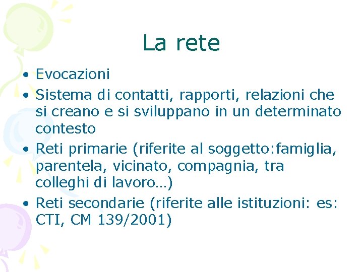 La rete • Evocazioni • Sistema di contatti, rapporti, relazioni che si creano e