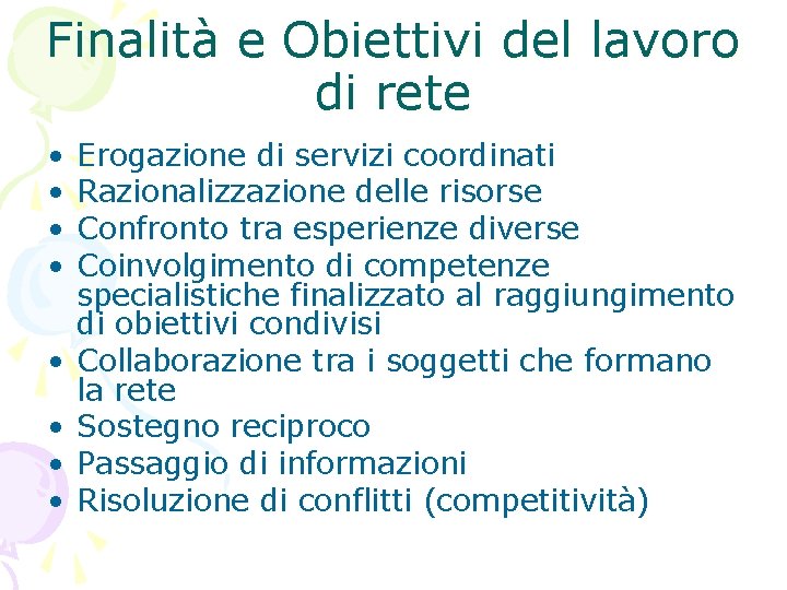 Finalità e Obiettivi del lavoro di rete • • Erogazione di servizi coordinati Razionalizzazione