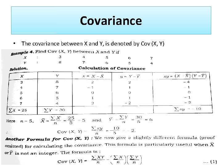Covariance • The covariance between X and Y, is denoted by Cov (X, Y)