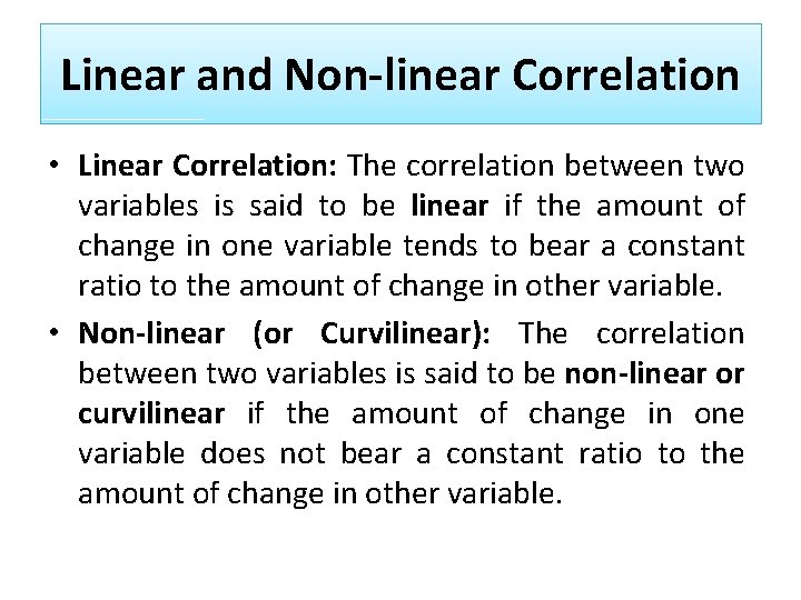 Linear and Non-linear Correlation • Linear Correlation: The correlation between two variables is said