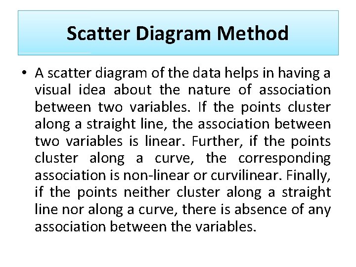 Scatter Diagram Method • A scatter diagram of the data helps in having a