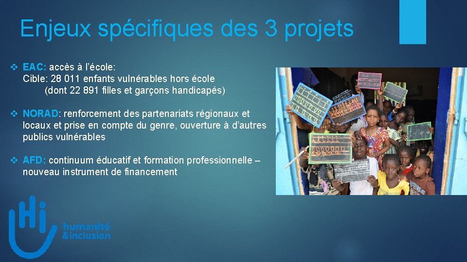 Enjeux spécifiques des 3 projets v EAC: accès à l’école: Cible: 28 011 enfants