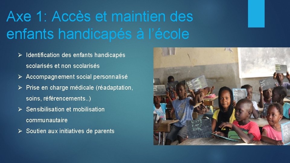 Axe 1: Accès et maintien des enfants handicapés à l’école Ø Identification des enfants