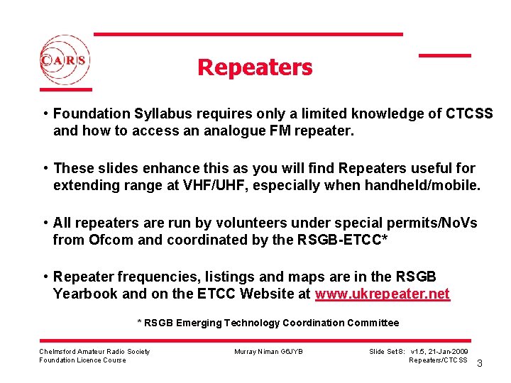 Repeaters • Foundation Syllabus requires only a limited knowledge of CTCSS and how to