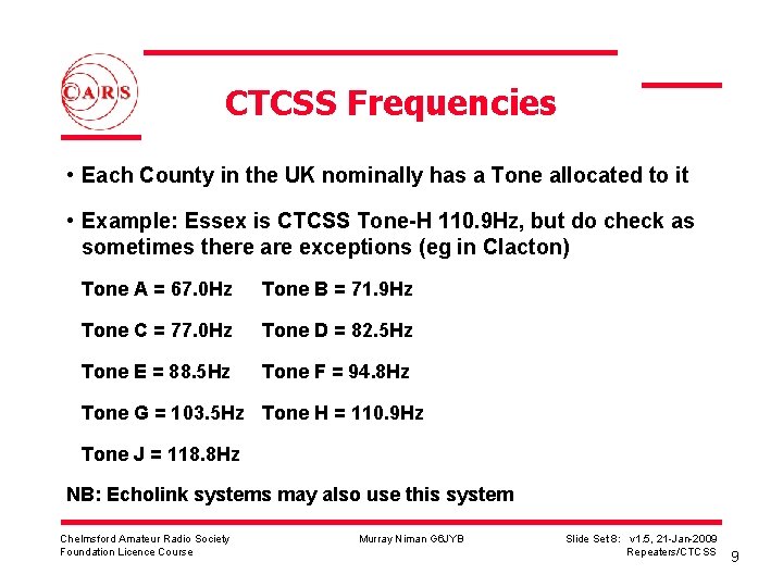 CTCSS Frequencies • Each County in the UK nominally has a Tone allocated to
